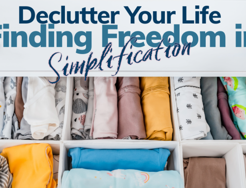 Declutter Your Life: Finding Freedom in Simplification